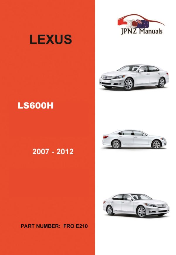 Lexus – LS600h  2007 – 2012 Owner's User Manual In English ( Part N.O E210 )