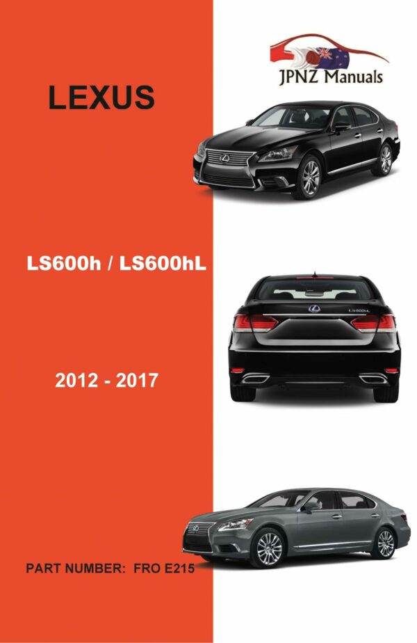 Lexus – LS600h / LS600hL  2012 – 2017 Owner's User Manual In English ( Part N.O E215)